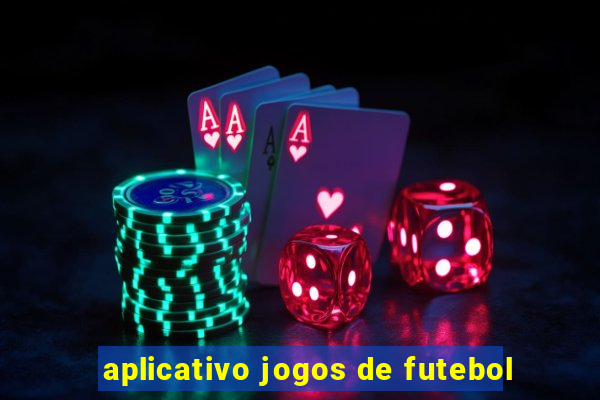 aplicativo jogos de futebol